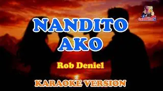 NANDITO AKO by Rob Deniel