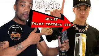 Wiley talks Central Cee ​@CentralCee | Powered by chinkseyMEDIA