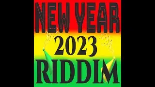 NEW YEAR 2023 RIDDIM PRODUCED BY PATCH DA PRODUSAH OF 4MULLAH