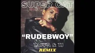 Super Cat - Rudebwoy (Taffa & TJ Remix) Radio Edit