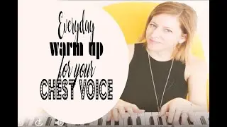 Everyday Warm Up for Your Chest Voice
