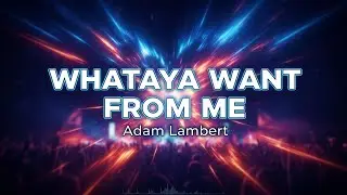 Adam Lambert - Whataya Want from Me (Lyrics)