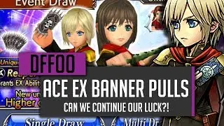 Give Me Another EX!  Ace EX Banner Pulls! - [DFFOO] Dissidia Final Fantasy Opera Omnia