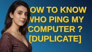 how to know who ping my computer ?