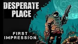 First Impression: Desperate Place