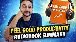 This Book Will Fix Your Productivity Forever (No Burnout)AUDIOBOOK Summary of Feel Good Productivity