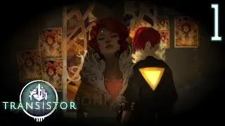 Прохождение Transistor - 1 
