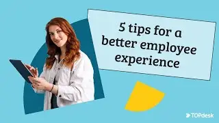 TOPdesk | Why prioritizing employees will improve your customer experience