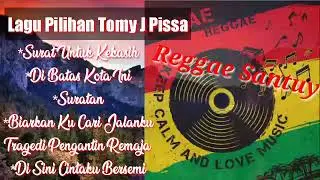 Lagu Pilihan Tomy J Pissa|Reggae|Full Album