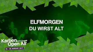 Elfmorgen - Du wirst alt @ KOA 2017