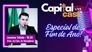 Capital Cast | Especial Fim de Ano com o vereador e presidente da Câmara, Jonatas Toledo