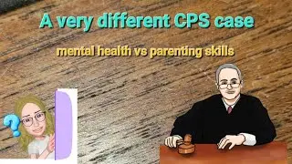 Very Perplexing CPS case - parenting skills vs mental health