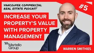 VCREP 5 How to Increase Your Property&rsquo;s Value | Vancouver Commercial Real Estate Podcast