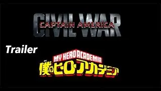 Avengers X Boku no Hero Academia [Civil War] Trailer - Resubido