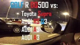 Golf R DQ500 vs: Toyota Supra Stage ? / AUDI (RS Q3 Stage1- Stage2 /  A5 Stage1.5 / A3 Stage3)!