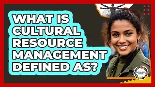 What Is Cultural Resource Management Defined As?