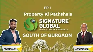 Property ki Pathshala Ep.1 The Signature Global South of Gurugram. #signatureglobal #realestate