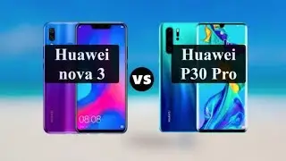 Huawei nova 3 или Huawei P30 Pro - что лучше?