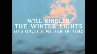 Will Kindler - (It's Only) A Matter of Time (The Winter Lights)