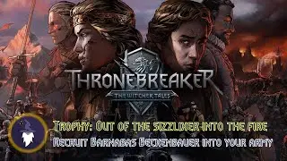 THRONEBREAKER: WITCHER TALES - TROPHY: OUT OF THE SIZZLIXER INTO THE FIRE Recruit Barnabas the Gnome