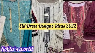 Eid Dress Designs Ideas 2022| Sobia&rsquo;s World#eiddressdesigns2022