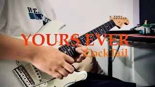 Yours Ever - COCKTAIL | Cover guitar on E standard Tuning