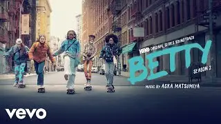 Aska Matsumiya - Camille & Tie | Betty: Season 2 (HBO Original Series Soundtrack)