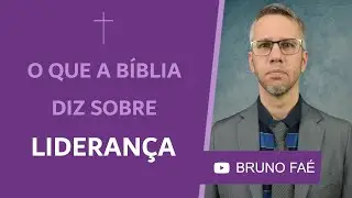 O que a Bíblia diz sobre liderança