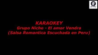 Grupo Niche - El Amor Vendra (Karaokey Salsa Romantica)