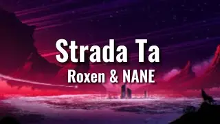Roxen & NANE - Strada Ta [Lyrics/Versuri]