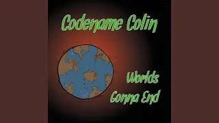 Worlds Gonna End