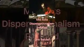 Mid Acts Dispensationalism - Refuted! #dispensationalism