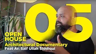 Architectural Documentary of Architect Saifullah Siddiqui on Open House 5, Islamabad, Pakistan
