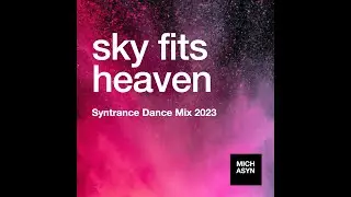 sky fits heaven &ndash; MICHASYN Syntrance Dance Mix 2023 (Produced on Roland Fantom)