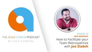 How to Facilitate Your Team Retrospective with Joe Ziadeh