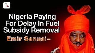 Nigeria Paying For Delay In Fuel Subsidy Removal &ndash; Emir Sanusi