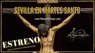 SEVILLA EN MARTES SANTO (Estreno) - Marcha de Procesión