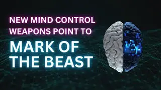 New Mind Control Weapons Point to Mark of the Beast