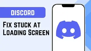 How to Fix Discord Loading Screen