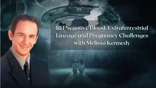 RH Negative Blood: Extraterrestrial Lineage and Pregnancy Challenges with Melissa Kennedy