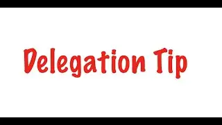 Delegation Tip