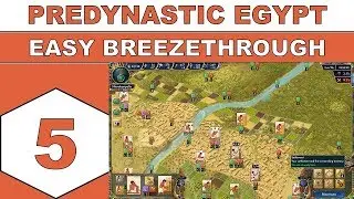 Let's Play Predynastic Egypt - Easy Breezethrough - Episode 05