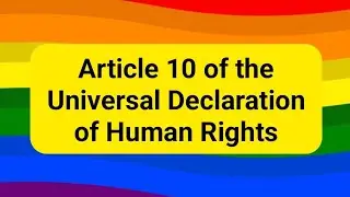 Article 10 of the Universal Declaration of Human Rights.