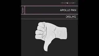 Apollo Pan - Dislike (Radio Edit)