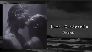 Limi - Cinderella (lyrics & slowed)