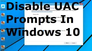 How To Disable UAC Prompts In Windows 10