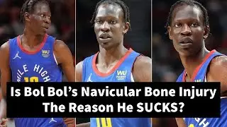 Is Bol Bol&rsquo;s Navicular Bone Injury The Reason Is This Why He Hasn't Played??