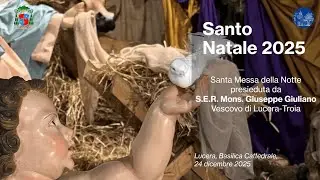 Santa Messa Pontificale nella Notte di Natale - Lucera, 24.12.2025