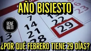 A&Ntilde;O BISIESTO  &iquest;POR QUE FEBRERO TIENE 29 DIAS?