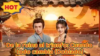 De la ruina al triunfo: Cuando todo cambia (Doblado)#dramabox